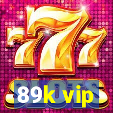 89k vip